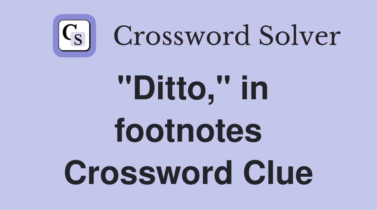 "Ditto," in footnotes Crossword Clue