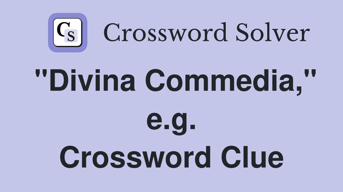 "Divina Commedia," e.g. Crossword Clue