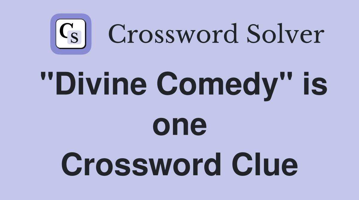 "Divine Comedy" is one Crossword Clue