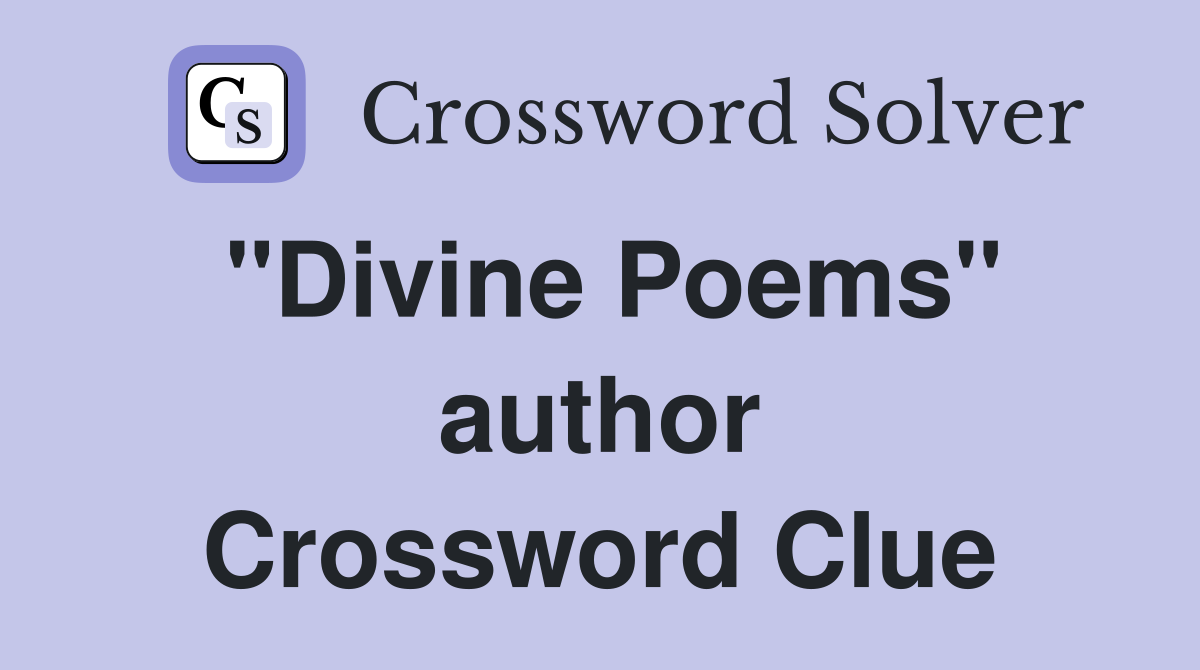 "Divine Poems" author Crossword Clue