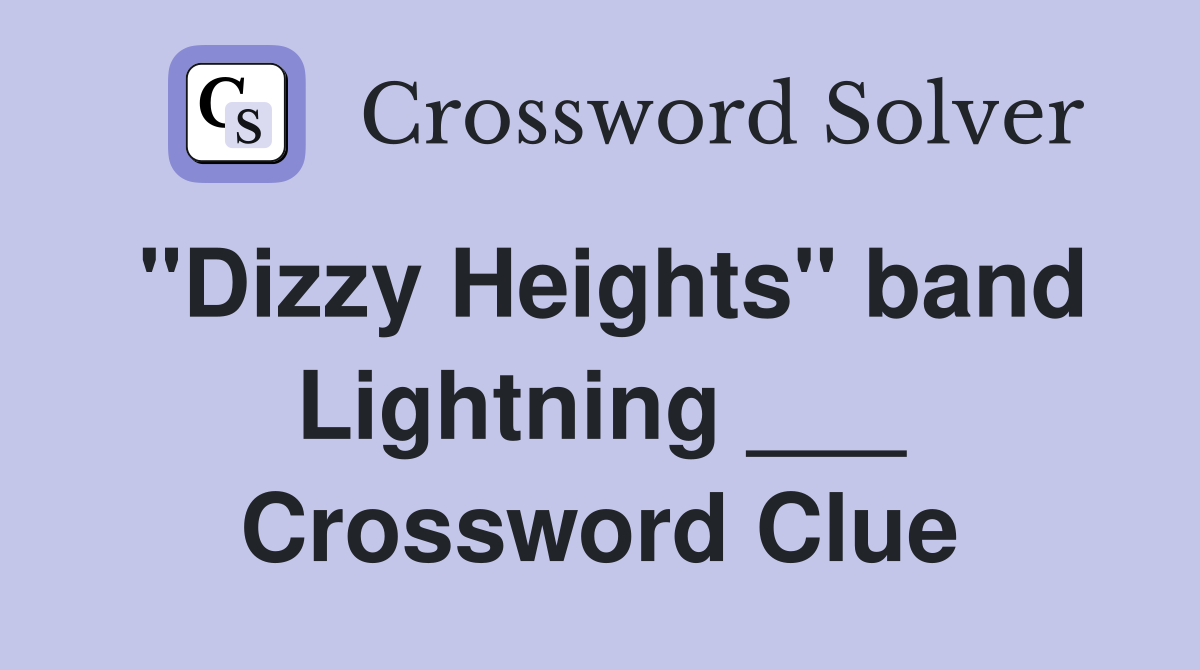 "Dizzy Heights" band Lightning ___ Crossword Clue