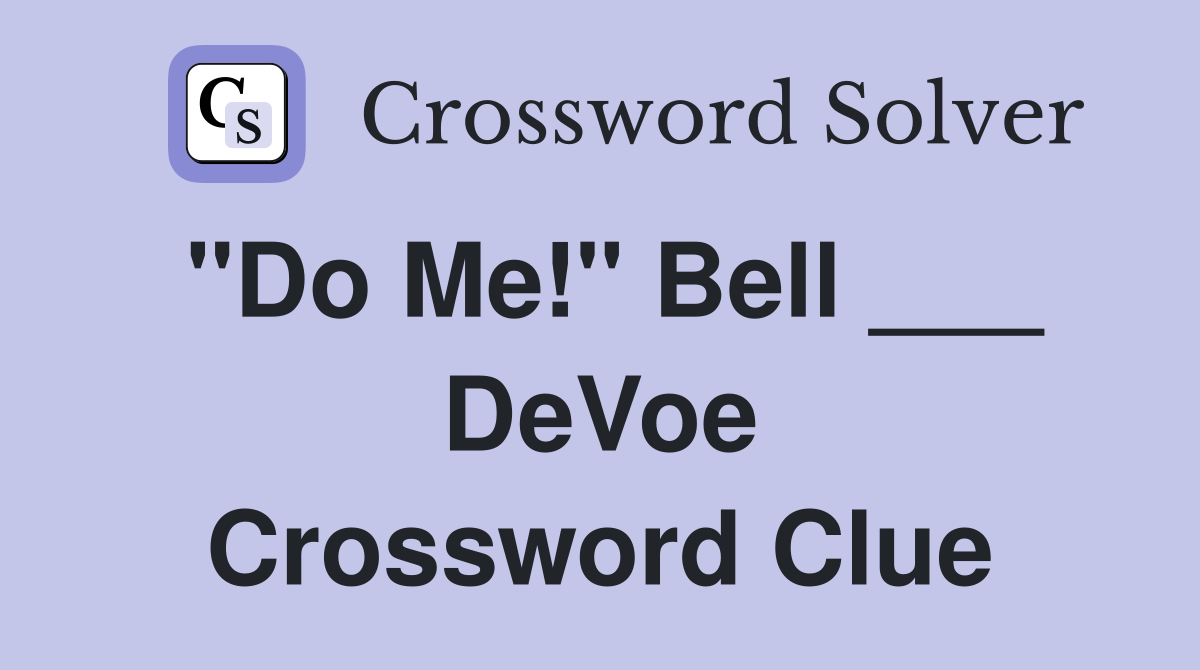 "Do Me!" Bell ___ DeVoe Crossword Clue
