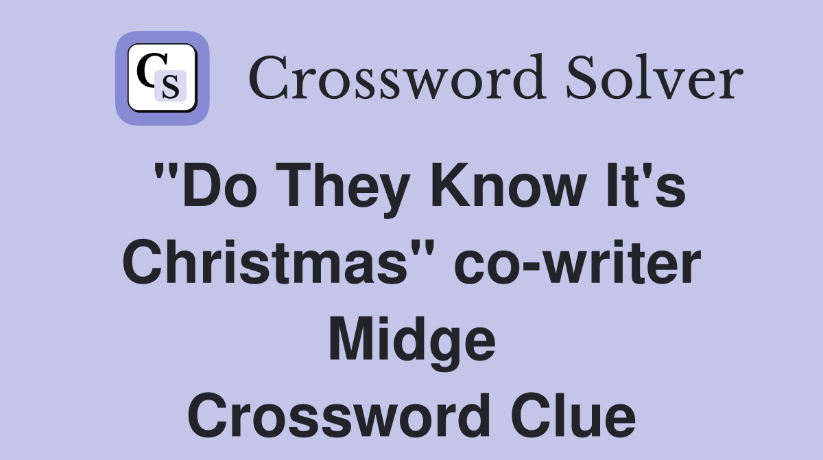 "Do They Know It's Christmas" co-writer Midge Crossword Clue