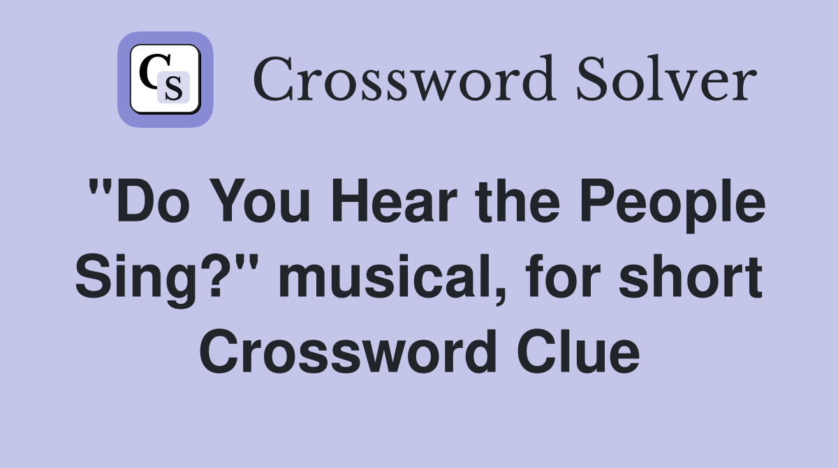 "Do You Hear the People Sing?" musical, for short Crossword Clue