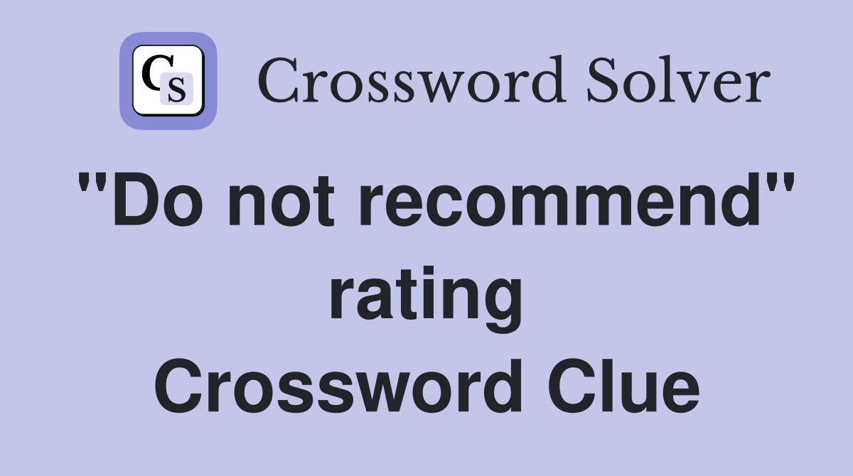 "Do not recommend" rating Crossword Clue