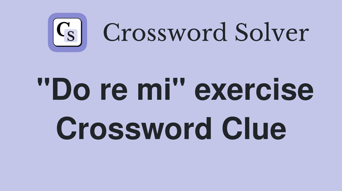 "Do re mi" exercise Crossword Clue