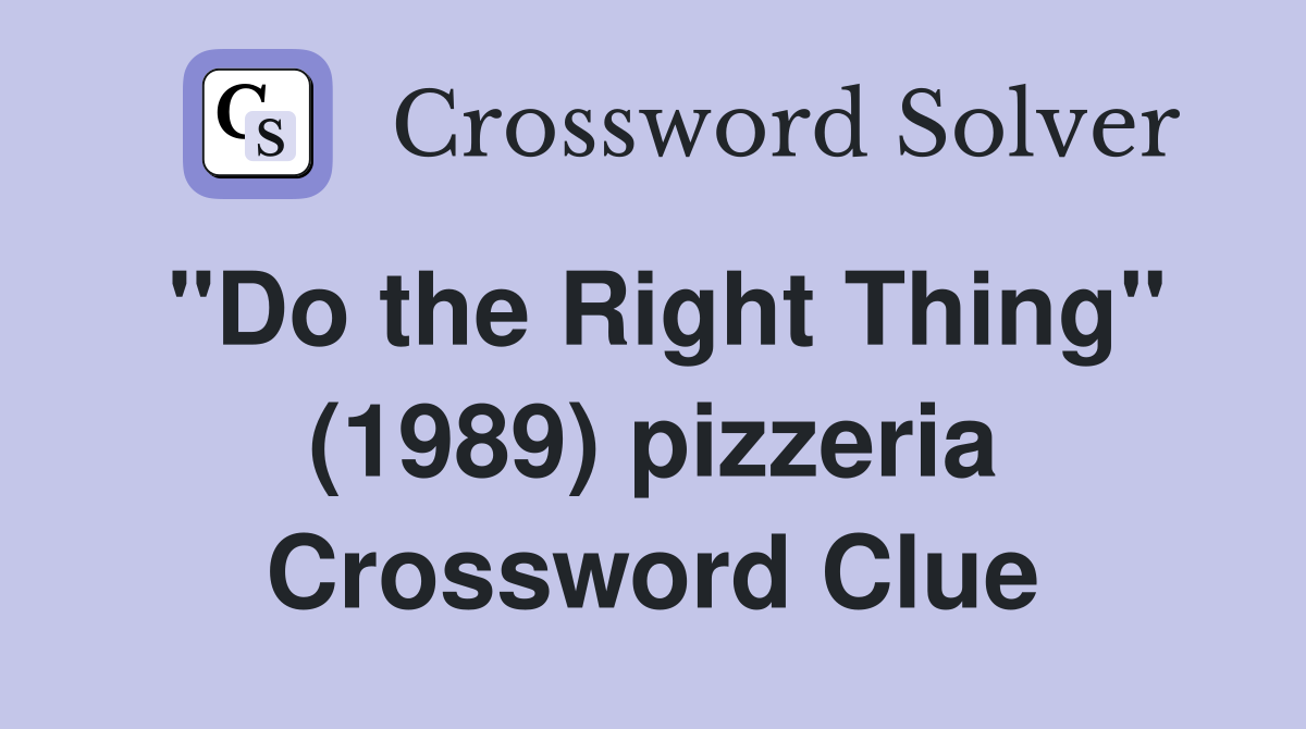 "Do the Right Thing" (1989) pizzeria Crossword Clue