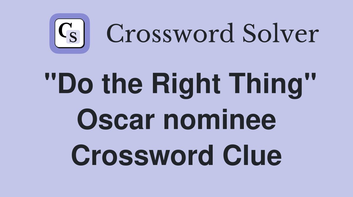"Do the Right Thing" Oscar nominee Crossword Clue