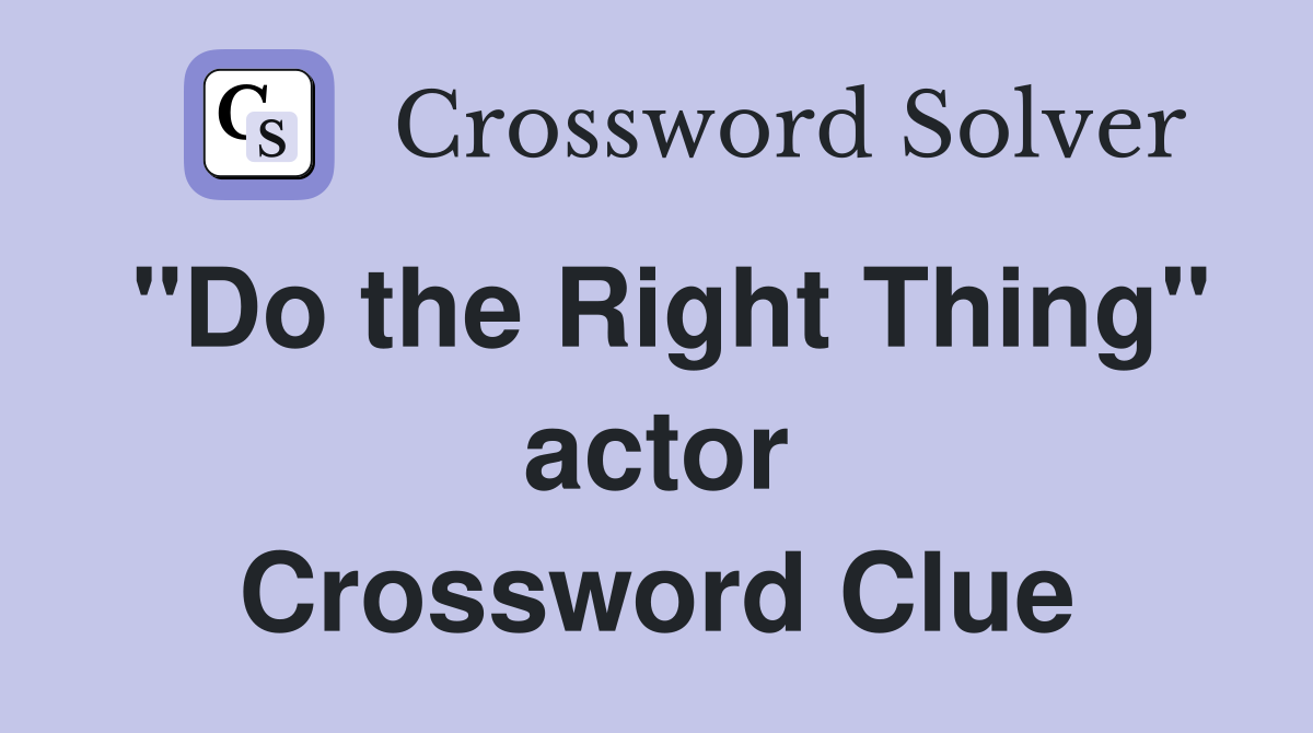 "Do the Right Thing" actor Crossword Clue