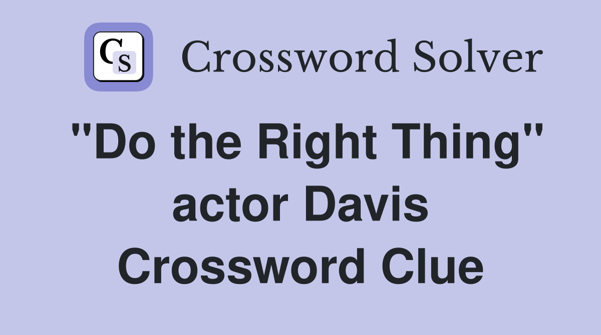 "Do the Right Thing" actor Davis Crossword Clue