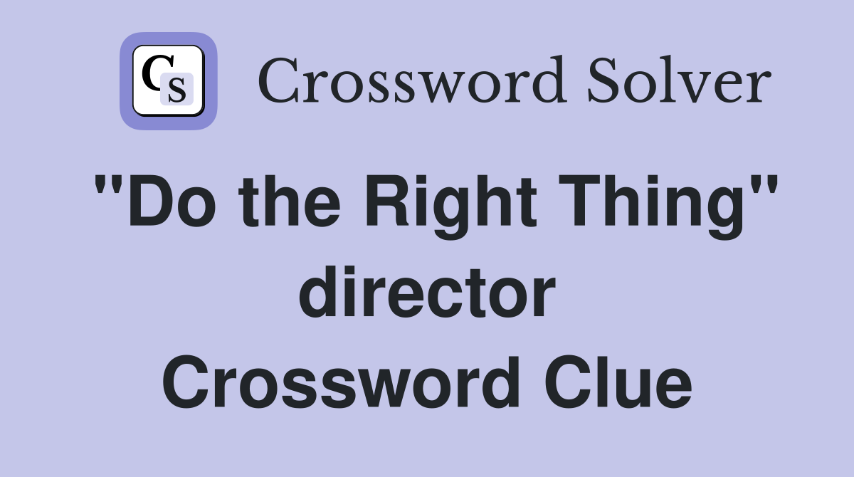 "Do the Right Thing" director Crossword Clue