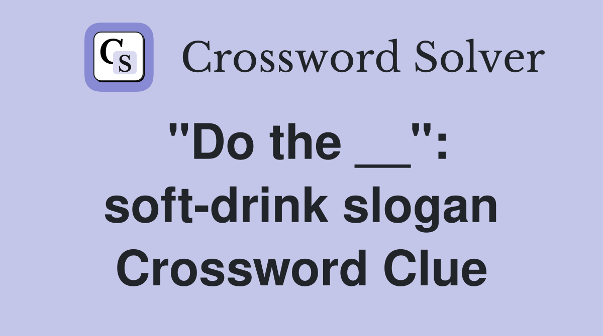 "Do the __": soft-drink slogan Crossword Clue