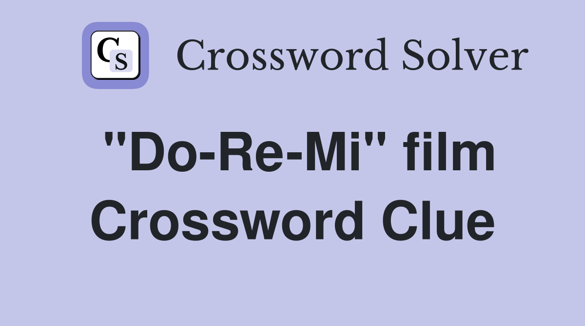 "Do-Re-Mi" film Crossword Clue