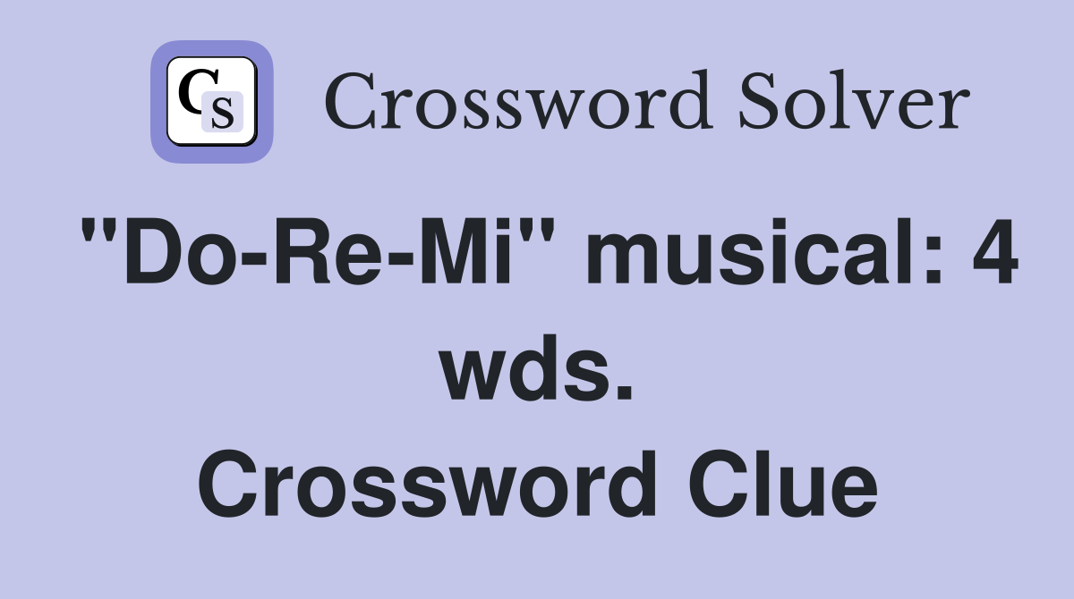 "Do-Re-Mi" musical: 4 wds. Crossword Clue