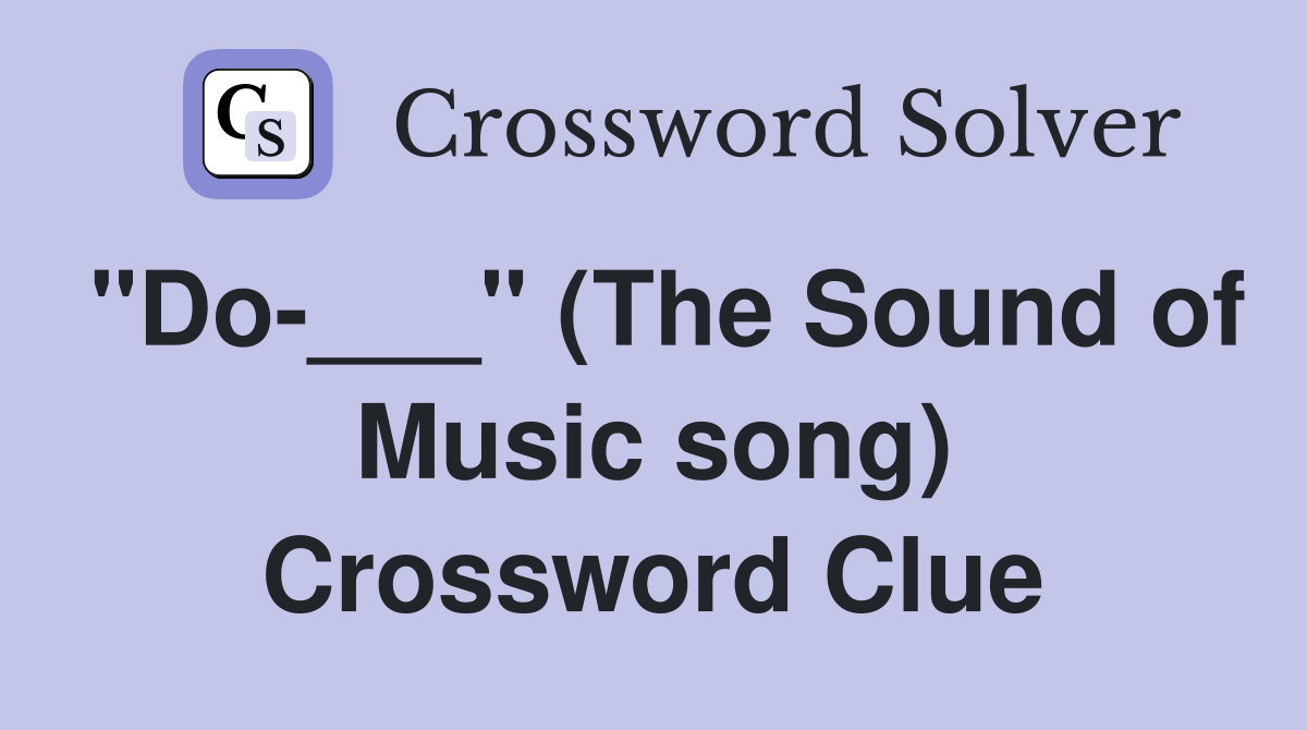 "Do-___" (The Sound of Music song) Crossword Clue
