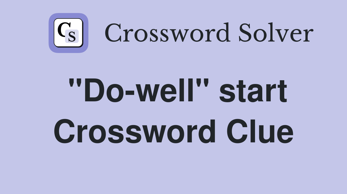 "Do-well" start Crossword Clue