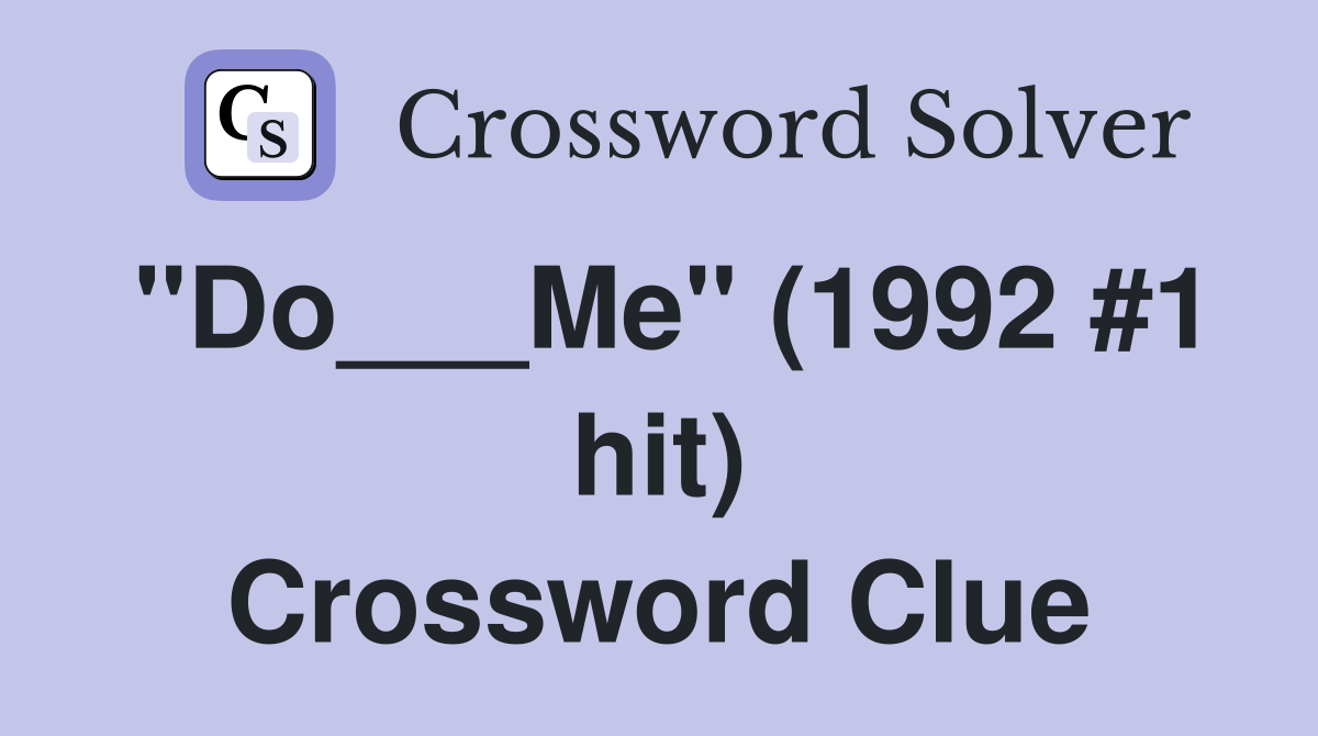 "Do___Me" (1992 #1 hit) Crossword Clue