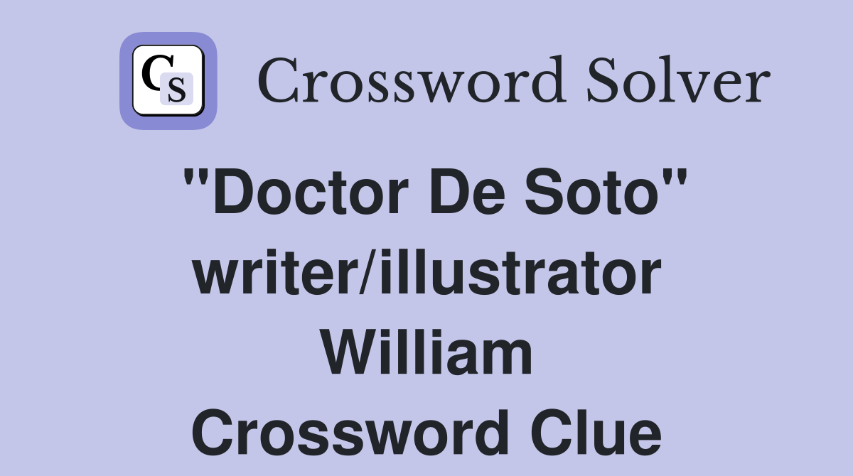 "Doctor De Soto" writer/illustrator William Crossword Clue