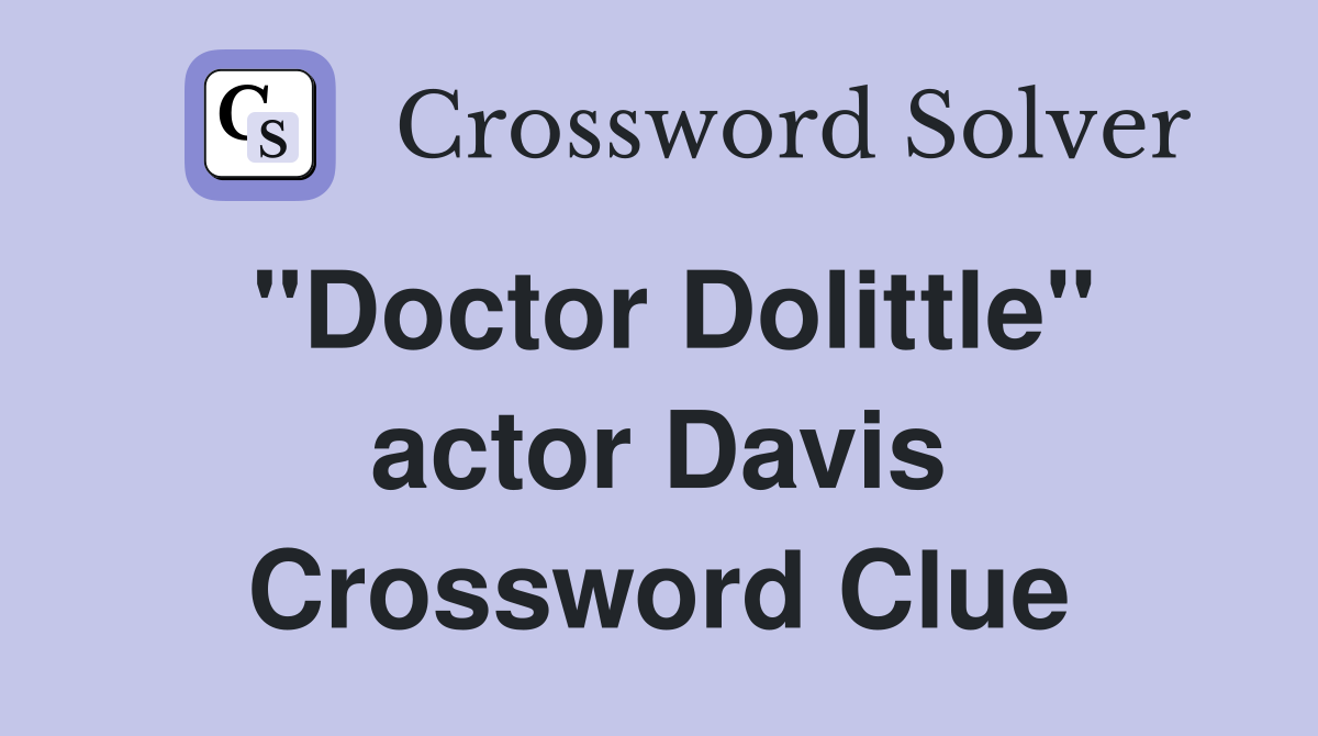 "Doctor Dolittle" actor Davis Crossword Clue