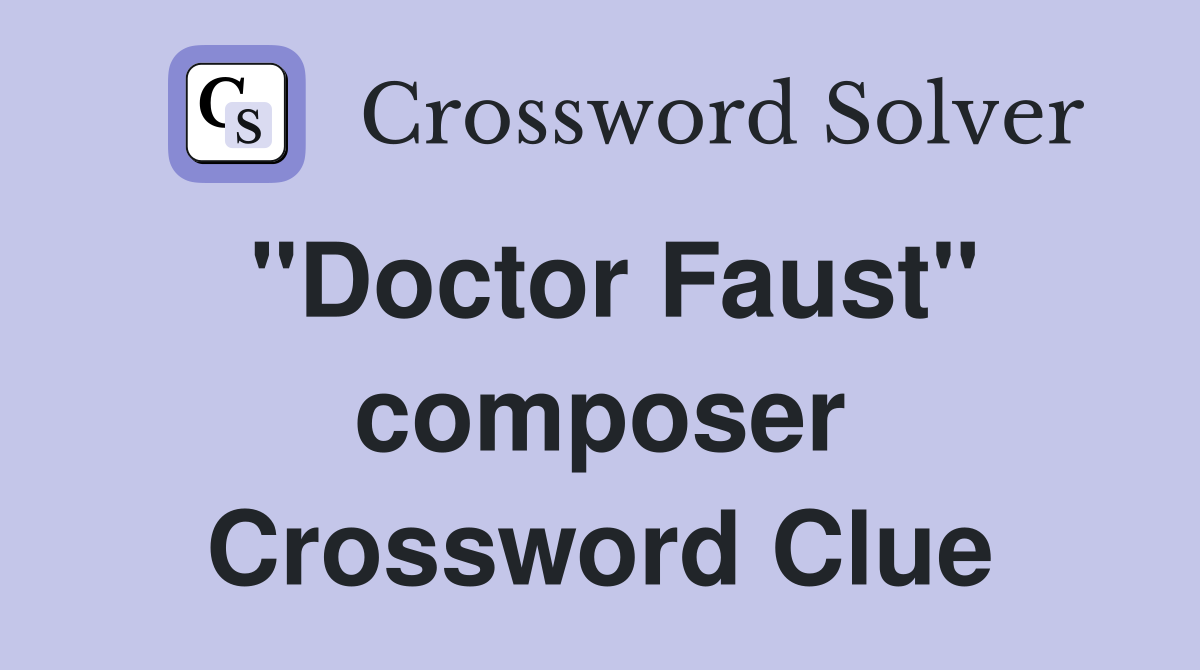 "Doctor Faust" composer Crossword Clue