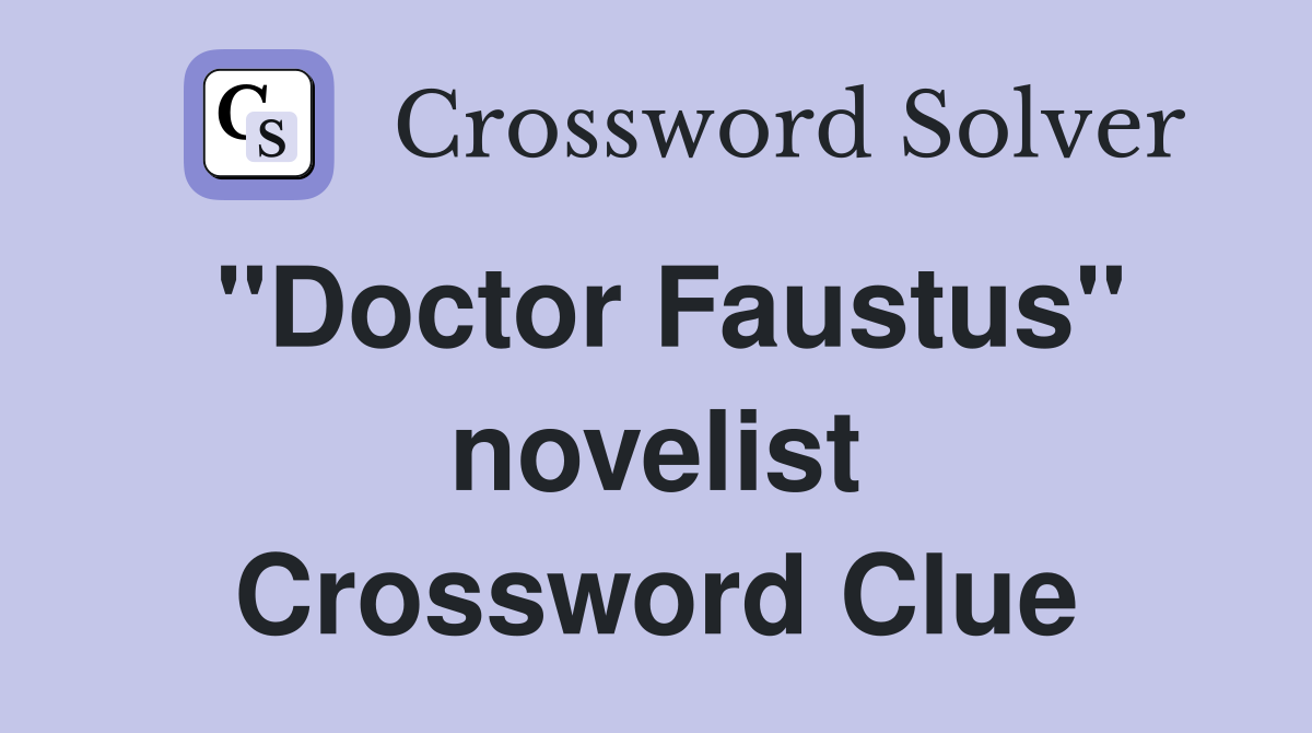 "Doctor Faustus" novelist Crossword Clue