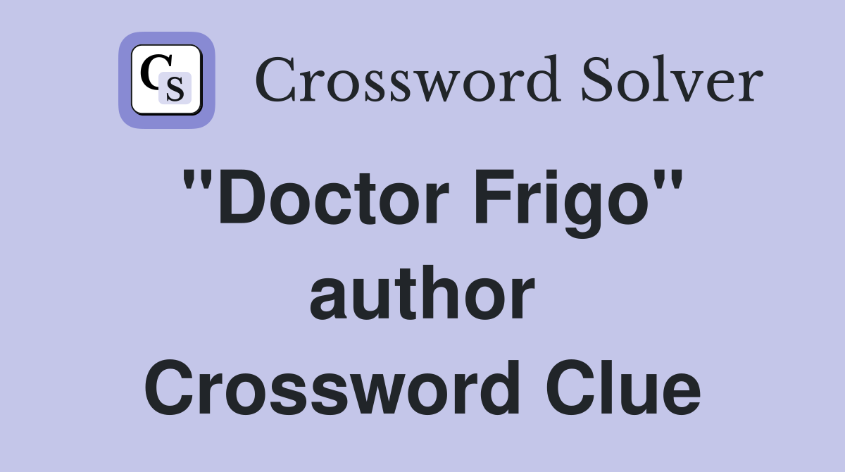 "Doctor Frigo" author Crossword Clue