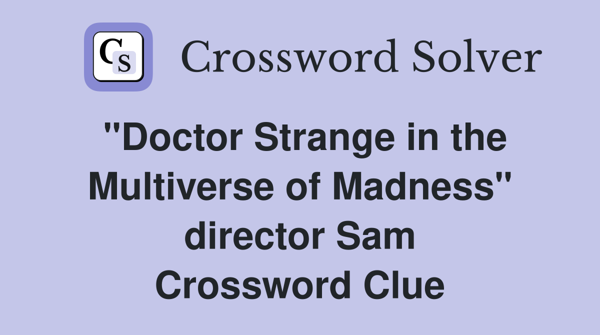 quot Doctor Strange in the Multiverse of Madness quot director Sam Crossword