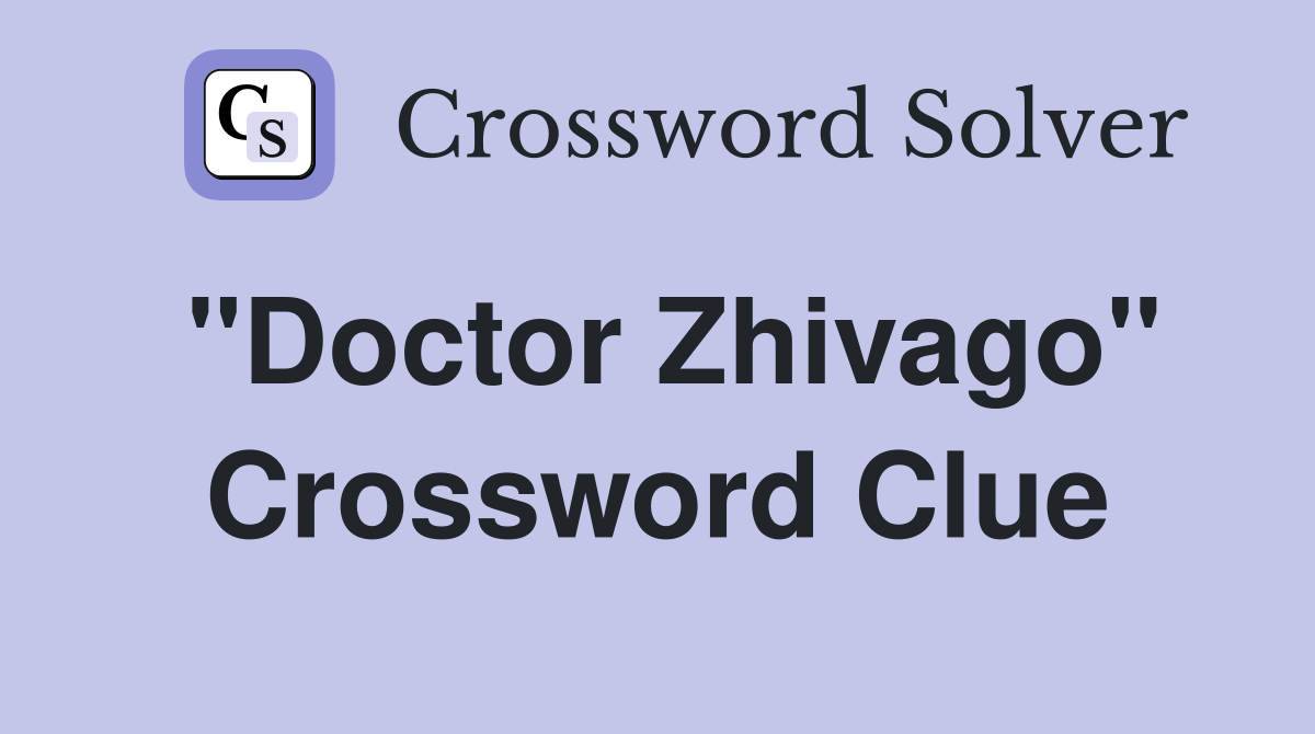 "Doctor Zhivago" Crossword Clue