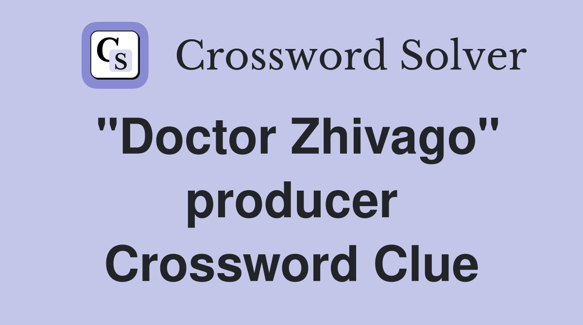 "Doctor Zhivago" producer Crossword Clue