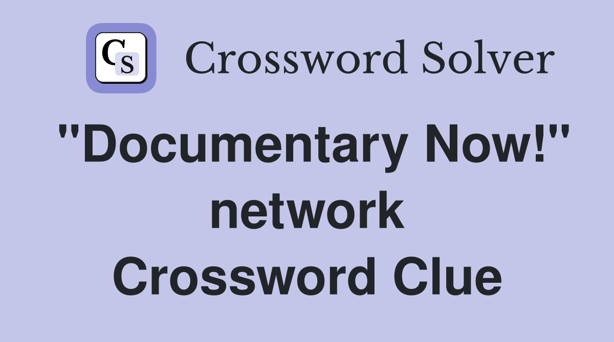 "Documentary Now!" network Crossword Clue