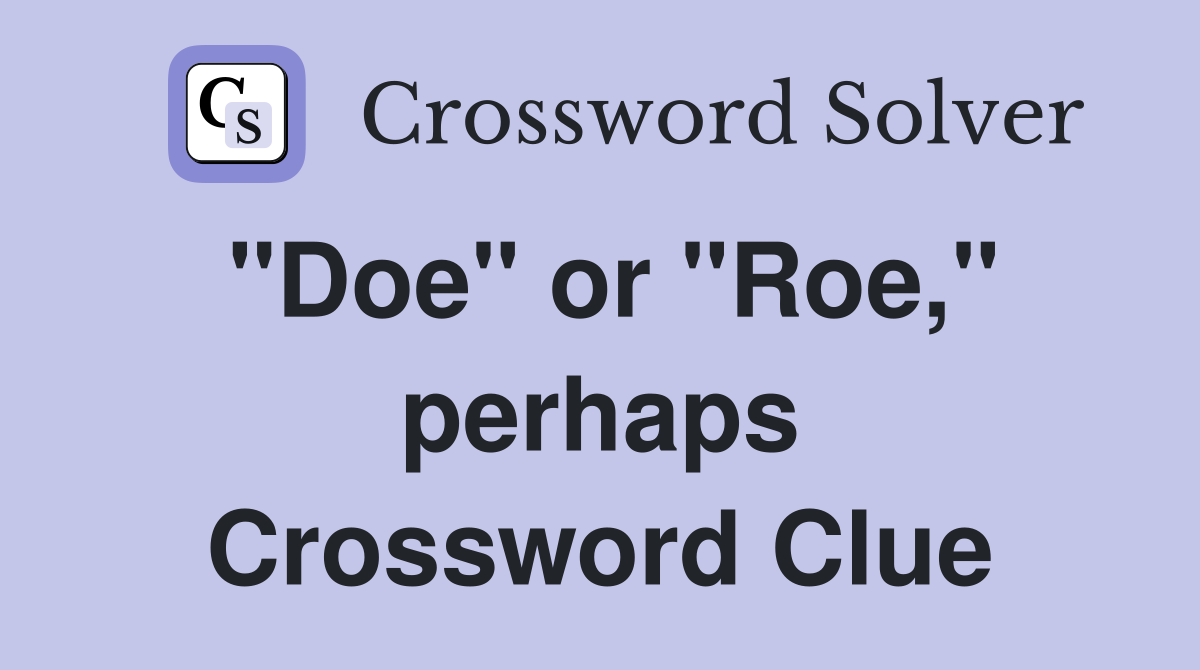 "Doe" or "Roe," perhaps Crossword Clue