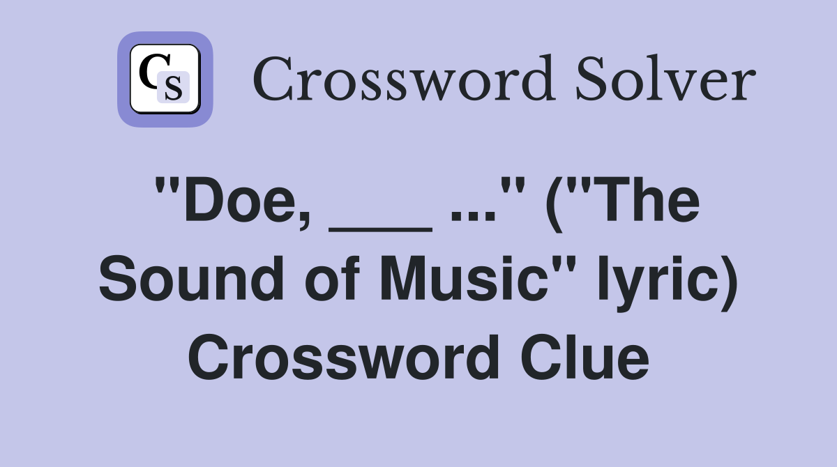 "Doe, ___ ..." ("The Sound of Music" lyric) Crossword Clue