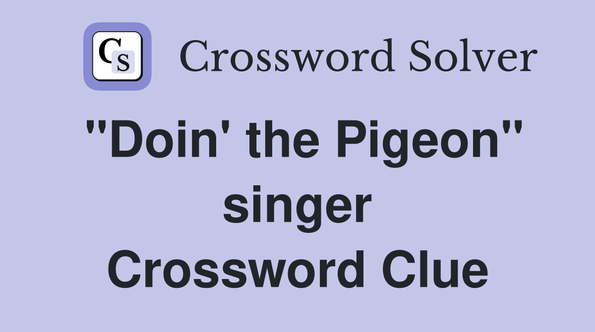"Doin' the Pigeon" singer Crossword Clue
