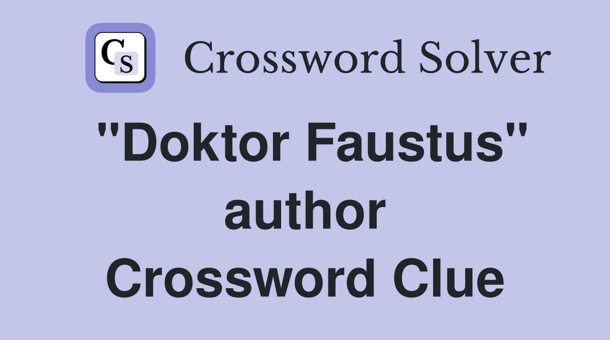"Doktor Faustus" author Crossword Clue