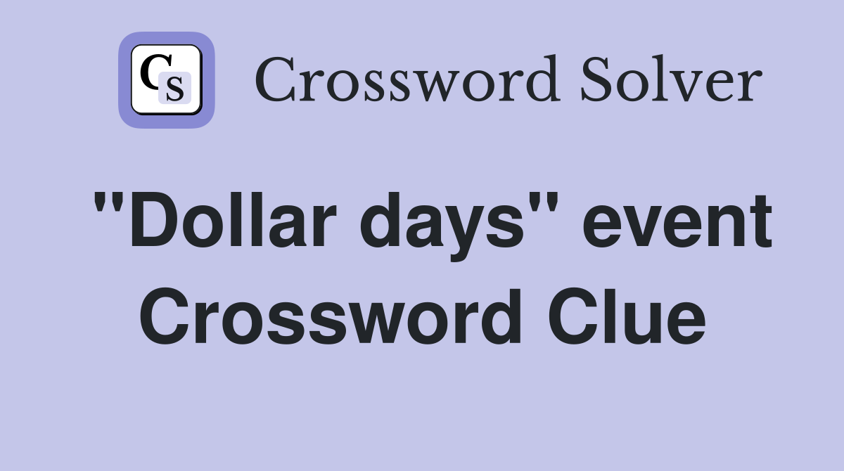 "Dollar days" event Crossword Clue