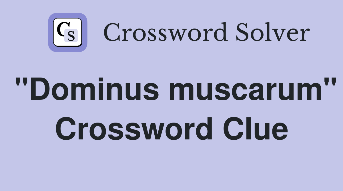 "Dominus muscarum" Crossword Clue