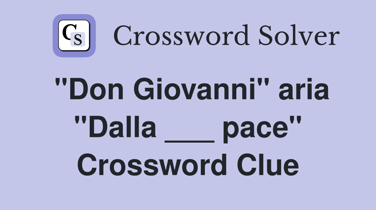 "Don Giovanni" aria "Dalla ___ pace" Crossword Clue