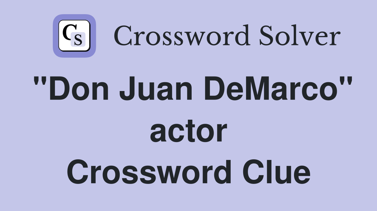 "Don Juan DeMarco" actor Crossword Clue