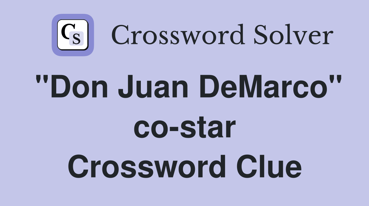 "Don Juan DeMarco" co-star Crossword Clue