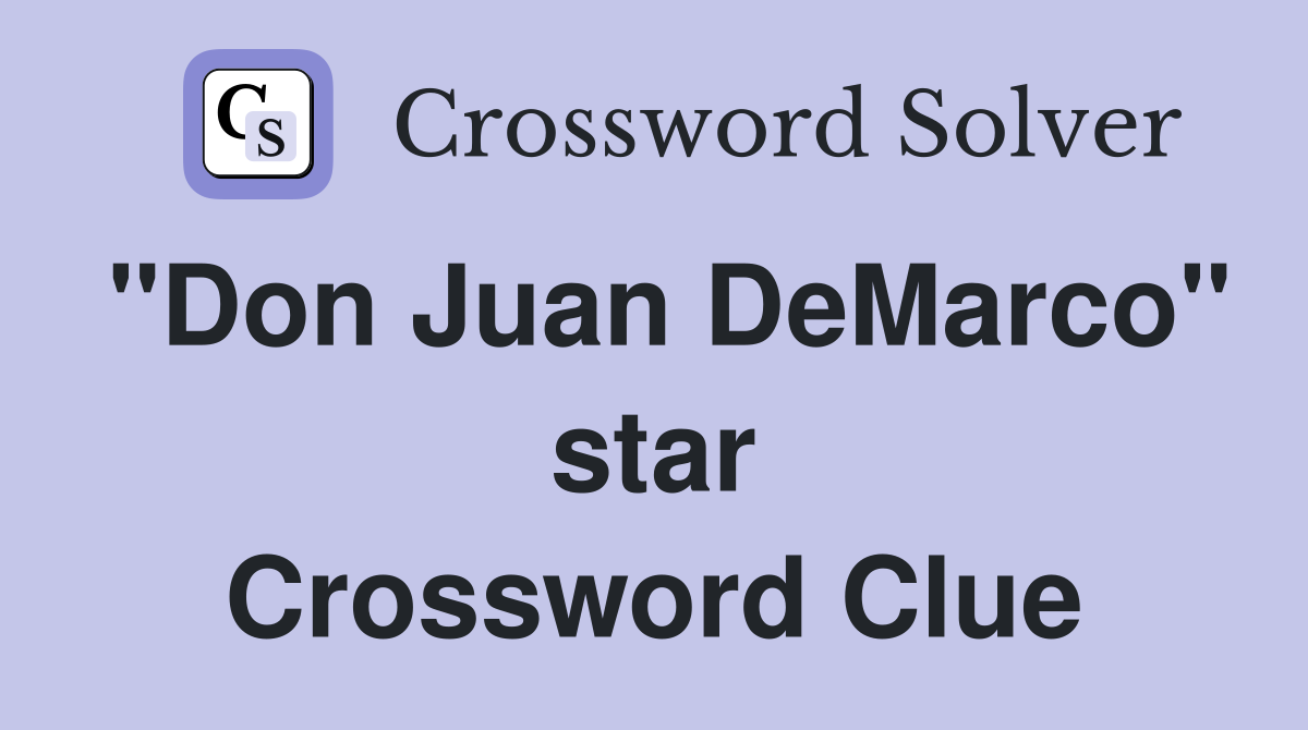 "Don Juan DeMarco" star Crossword Clue