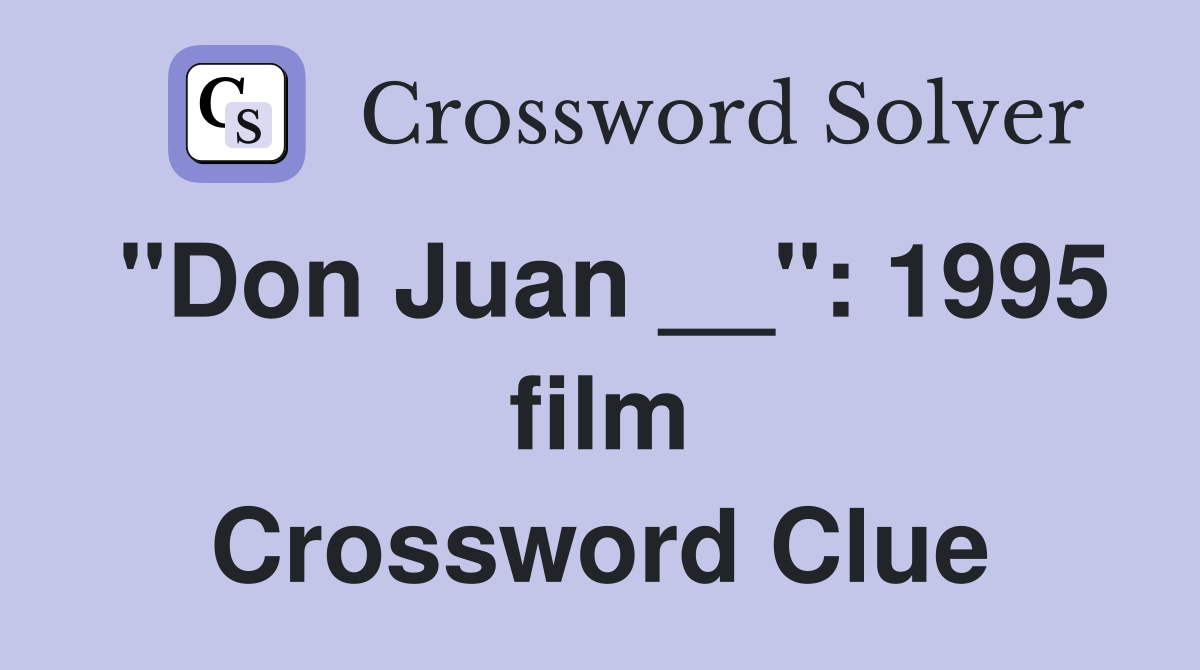 "Don Juan __": 1995 film Crossword Clue