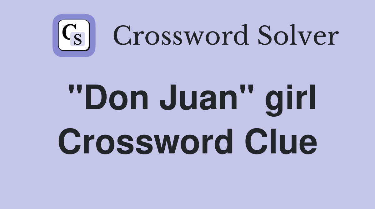 "Don Juan" girl Crossword Clue