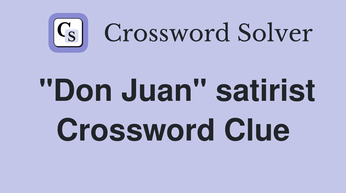 "Don Juan" satirist Crossword Clue