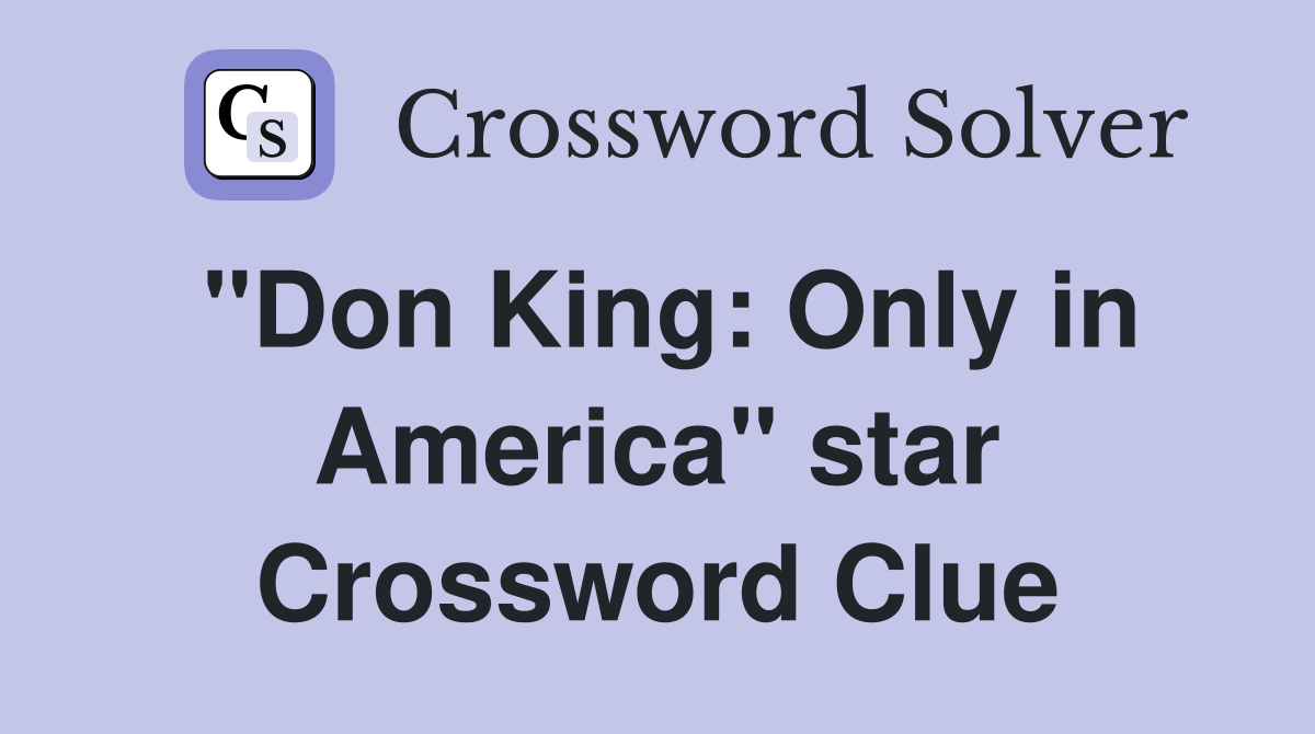 "Don King: Only in America" star Crossword Clue