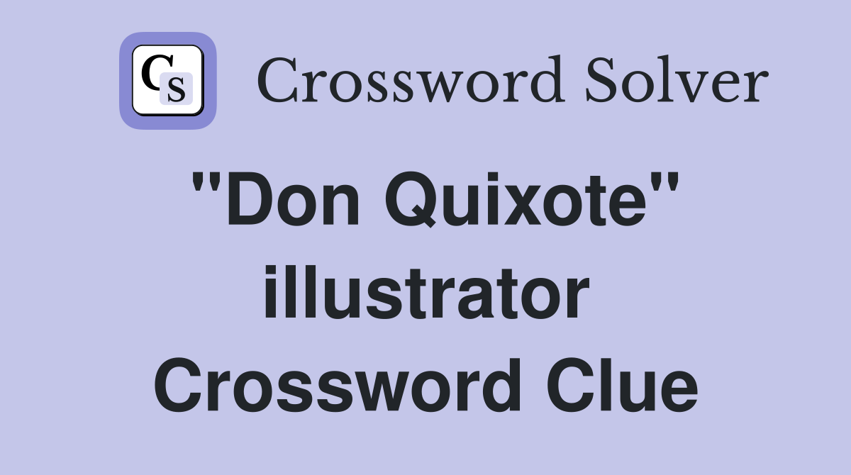 "Don Quixote" illustrator Crossword Clue