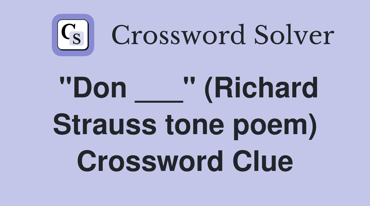 "Don ___" (Richard Strauss tone poem) Crossword Clue