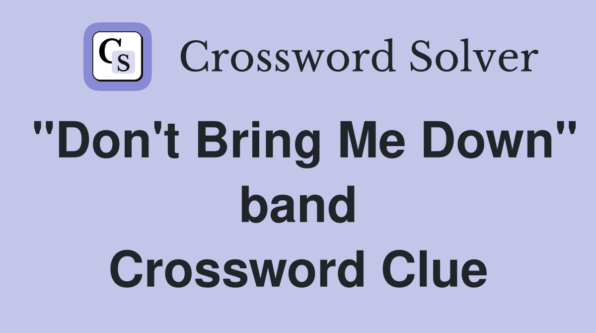 "Don't Bring Me Down" band Crossword Clue