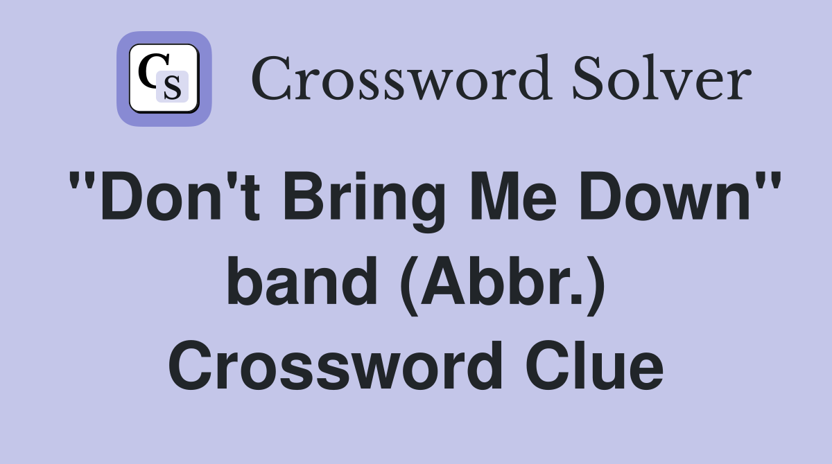 "Don't Bring Me Down" band (Abbr.) Crossword Clue