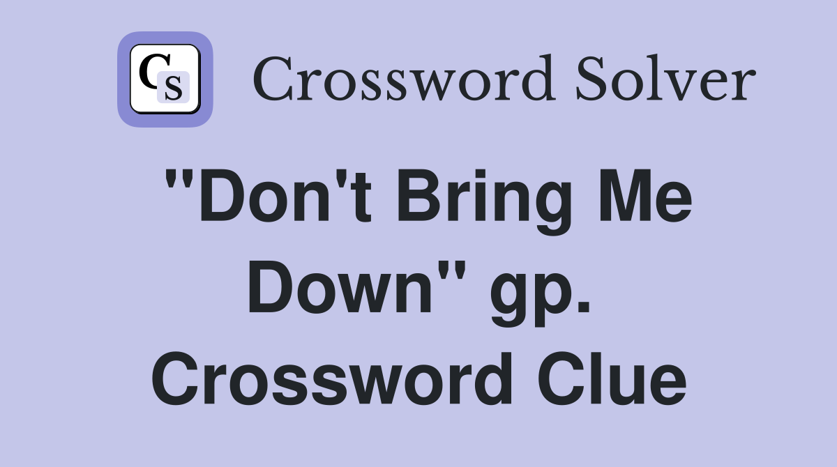 "Don't Bring Me Down" gp. Crossword Clue