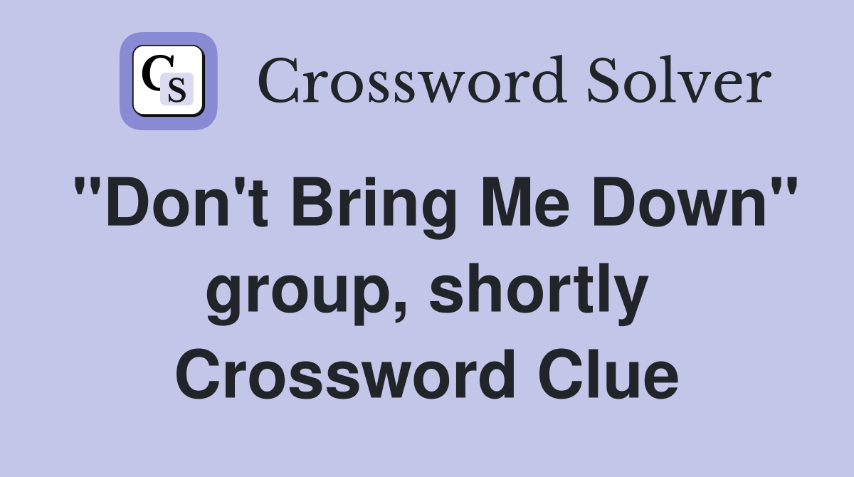 "Don't Bring Me Down" group, shortly Crossword Clue